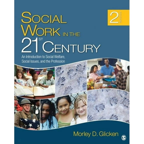 Social Work in the 21st Century: An Introduction to Social Welfare, Social Issues, and the Profession, (Hardcover)