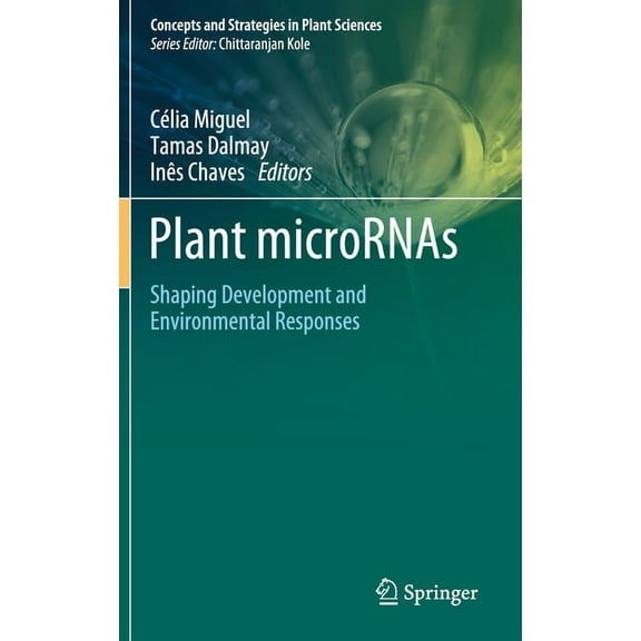 Concepts and Strategies in Plant Science Plant Micrornas: Shaping Development and Environmental Responses, (Hardcover)