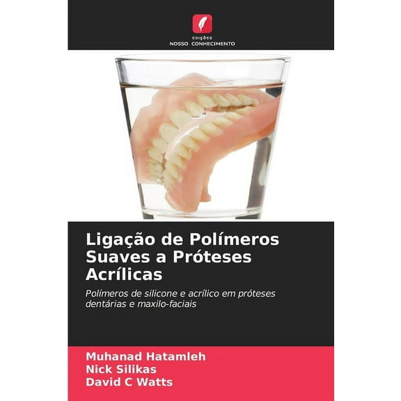 LigaÃ§Ã£o de PolÃ­meros Suaves a PrÃ³teses AcrÃ­licas, (Paperback)