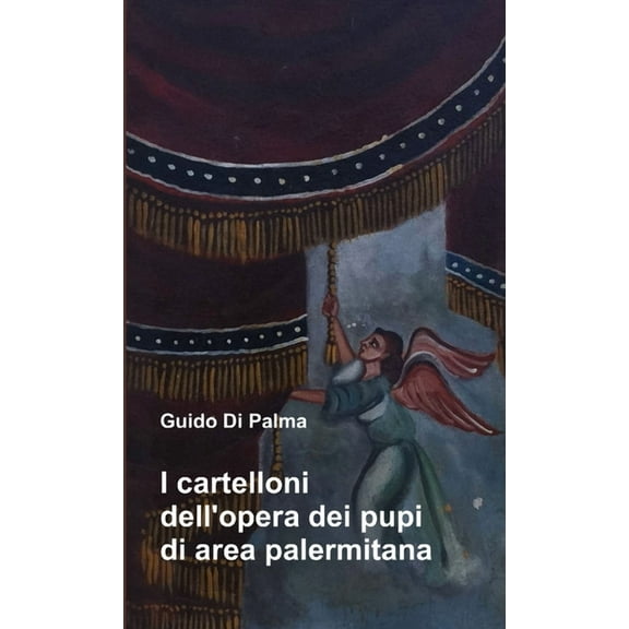 I cartelloni dell' opera dei pupi di area palermitana, (Paperback)