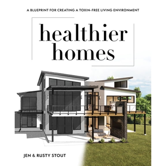Pre-Owned Healthier Homes: A Blueprint for Creating a Toxin-Free Living Environment (Paperback) 162860445X 9781628604450
