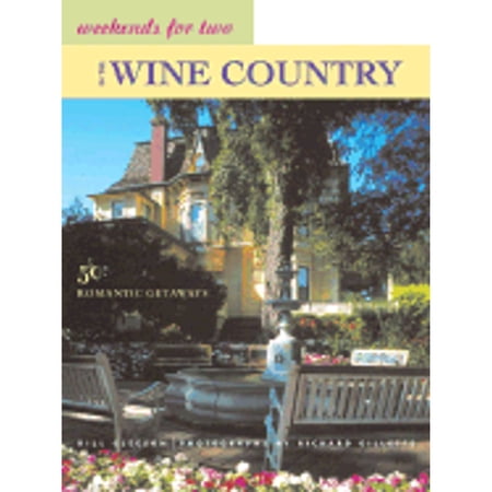 Pre-Owned Weekends for Two in the Wine Country : 50 Romantic Northern California Getaways (Paperback) 9780811835275