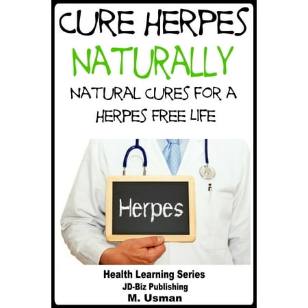 Herpes Cure - Cure Herpes in Nature’s Corner: Natural Cures for a Herpes Free Life - eBook