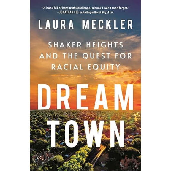 Pre-Owned Dream Town: Shaker Heights and the Quest for Racial Equity (Paperback) 1250834406 9781250834409