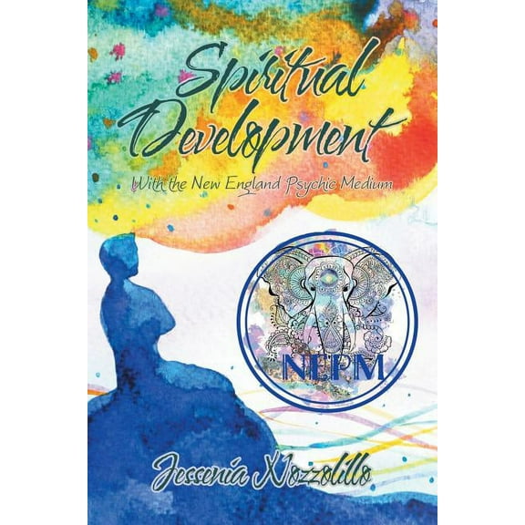 Spiritual Development: With the New England Psychic Medium (Paperback) by Jessenia Nozzolillo
