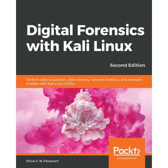 Pre-Owned Digital Forensics with Kali Linux - Second Edition: Perform data acquisition, data recovery, network forensics, and malware analysis with Kali Linux (Paperback) 1838640800 9781838640804
