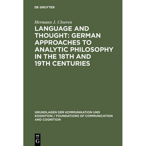 Grundlagen Der Kommunikation Und Kognition / Foundations of: Language and Thought: German Approaches to Analytic Philosophy in the 18th and 19th Centuries (Hardcover)