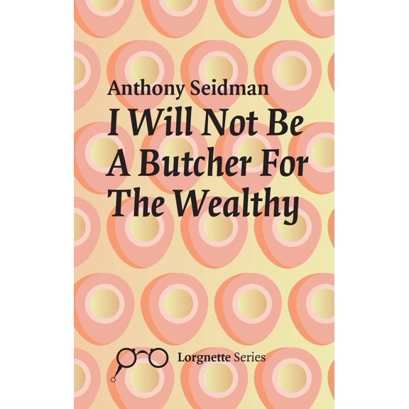 I Will Not Be A Butcher For The Wealthy (Paperback)