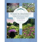 Beauty in Abundance: Designs and Projects for Beautiful, Resilient Food Gardens, Farms, Home Landscapes, and Permaculture (Paperback)