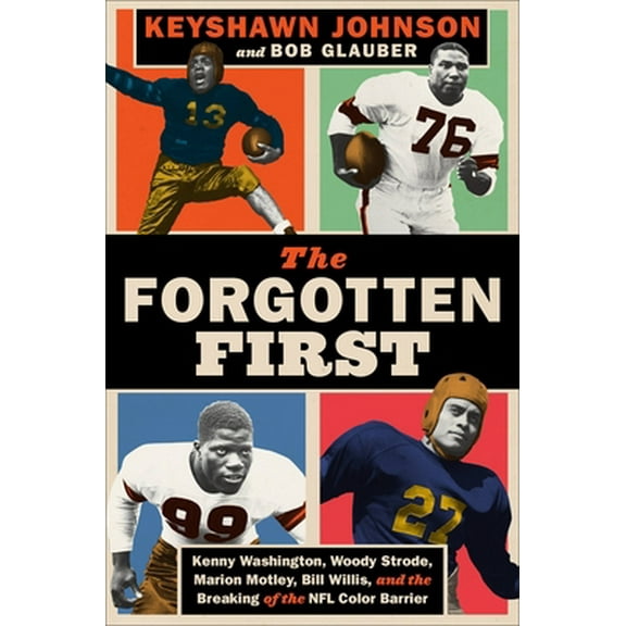 Pre-Owned The Forgotten First: Kenny Washington, Woody Strode, Marion Motley, Bill Willis, and the Breaking of the NFL Color Barrier (Hardcover) 1538705486 9781538705483