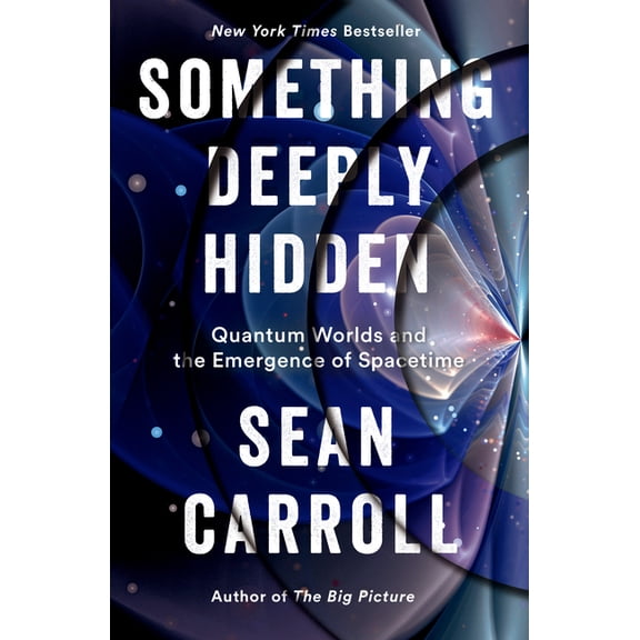 Something Deeply Hidden: Quantum Worlds and the Emergence of Spacetime, (Hardcover)