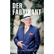 Der Fabrikant: Meine Lebensgeschichte, (Paperback)