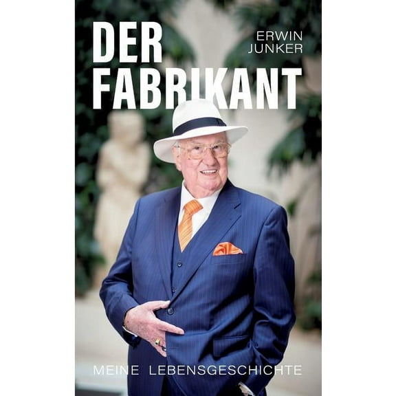 Der Fabrikant: Meine Lebensgeschichte, (Paperback)