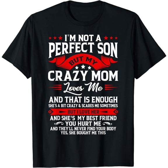 I'm Not A Perfect Son But Mom Loves Me Funny Mom Family Son T-Shirt