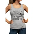 thumbnail image 1 of Womens I Drink And I Know Things Funny Quote Racerback Tank Top T-Shirt, 1 of 1