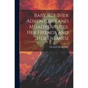 Baby Rue [her Adventures and Misadventures, her Friends and her Enemies] (Paperback)