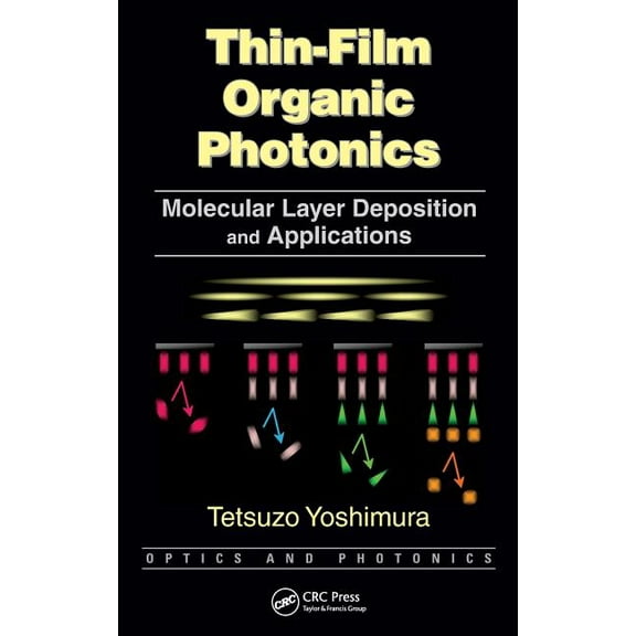 Optics and Photonics Thin-Film Organic Photonics: Molecular Layer Deposition and Applications, Book 04, (Hardcover)