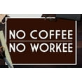 thumbnail image 3 of No Coffee, No Workee, Brown, Simply Said (12x18 Wall Art Poster, Room Decor), 3 of 3