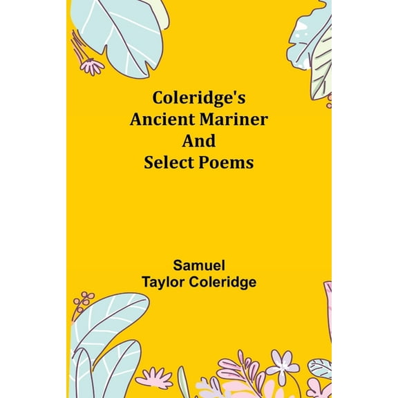 Coleridge's Ancient Mariner and Select Poems, (Paperback)
