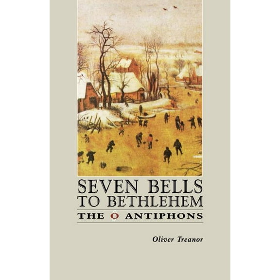 Seven Bells to Bethlehem: The O Antiphons (Paperback)