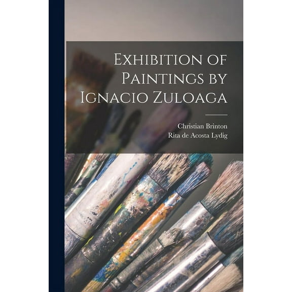 Exhibition of Paintings by Ignacio Zuloaga (Paperback)