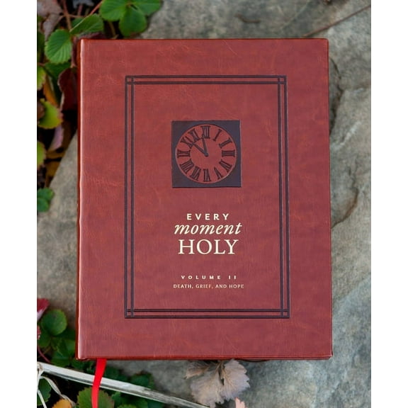 Every Moment Holy Every Moment Holy, Volume II: Death, Grief, & Hope (Over 100 Prayers and Illustrations for Finding Purpose & Hop, Book 2, (Hardcover)