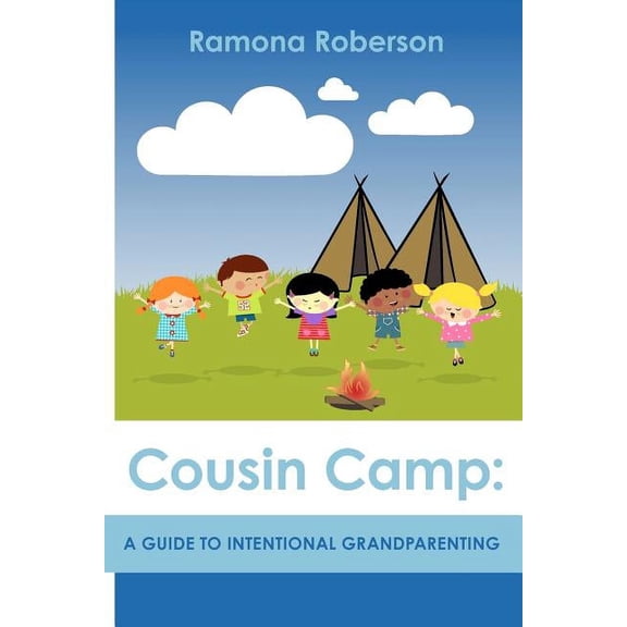 Cousin Camp: A Guide to Intentional Grandparenting (Paperback)