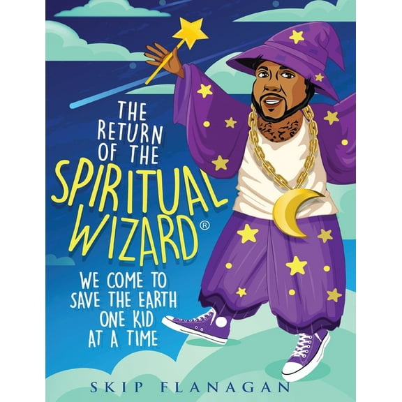 The Return of the Spiritual Wizard: We come to save the earth one kid at a time, (Paperback)
