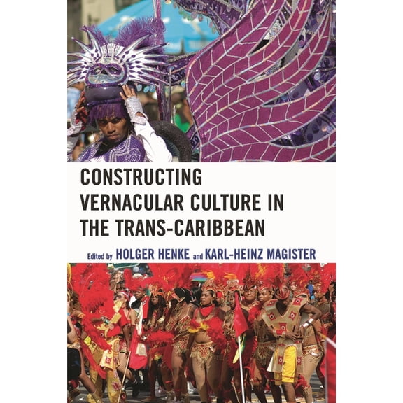 Caribbean Studies Constructing Vernacular Culture in the Trans-Caribbean, (Paperback)