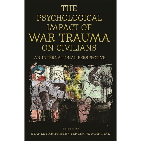 Psychological Dimensions to War and Peac The Psychological Impact of War Trauma on Civilians: An International Perspective, (Hardcover)