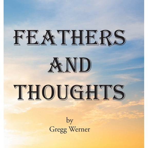 Feathers And Thoughts, (Hardcover)