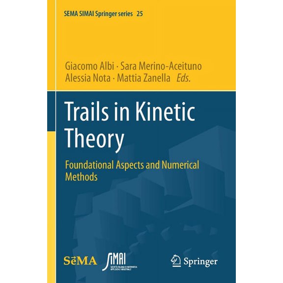 Sema Simai Springer Trails in Kinetic Theory: Foundational Aspects and Numerical Methods, Book 25, (Paperback)