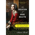 thumbnail image 2 of The Creation of Anne Boleyn: A New Look at England's Most Notorious Queen, (Paperback), 2 of 3