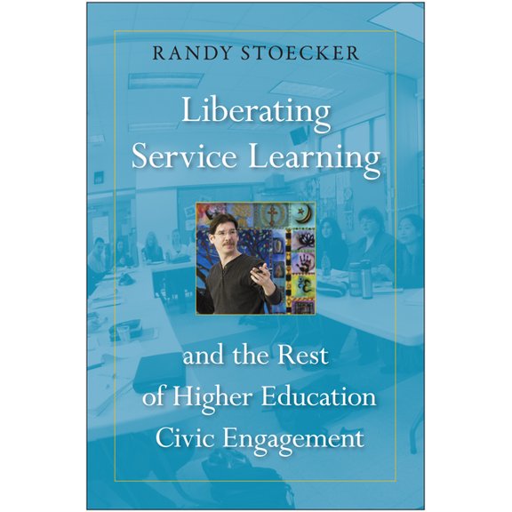 Liberating Service Learning: And the Rest of Higher Education Civic Engagement, (Paperback)