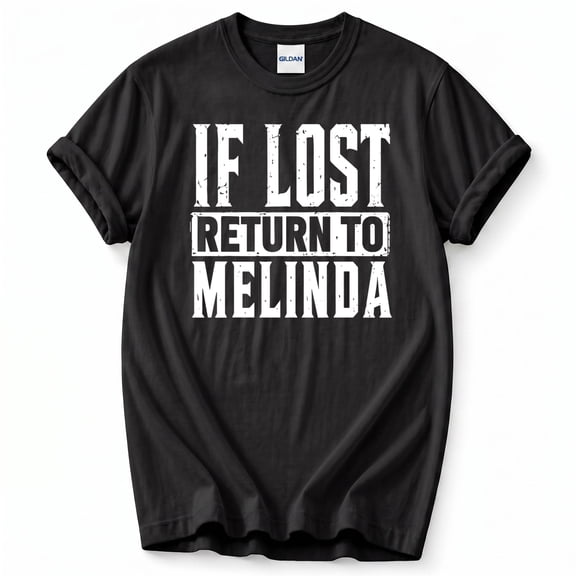 Funny If Lost Return To Melinda T-Shirt – Humorous Couple Matching – Unisex Adult Wear
