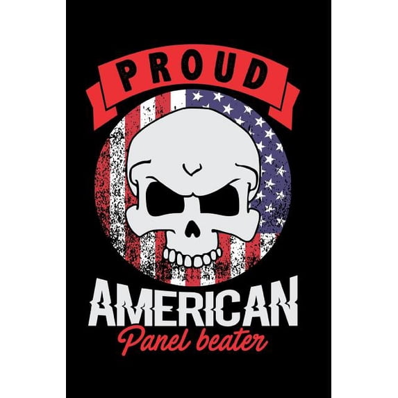 Proud American Panel Beater: Blank Lined Journal Notebook Diary 6x9