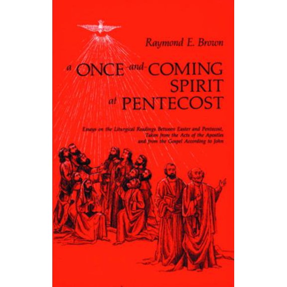 Pre-Owned A Once-And-Coming Spirit at Pentecost: Essays on the Liturgical Readings Between Easter and Pentecost (Paperback) 0814621546 9780814621547