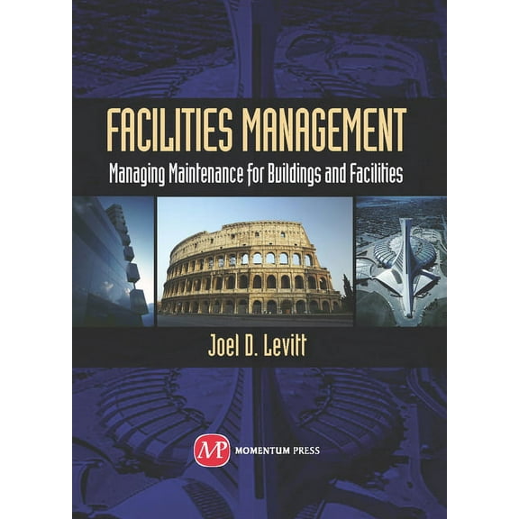 Facilities Management: Managing Maintenance for Buildings and Facilities (Hardcover)