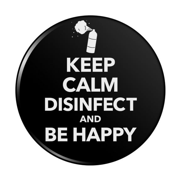 Keep Calm Disinfect and Be Happy Pinback Button Pin