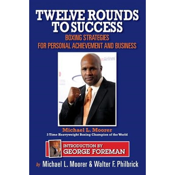 Pre-Owned Twelve Rounds to Success : Boxing Strategies for the Business World