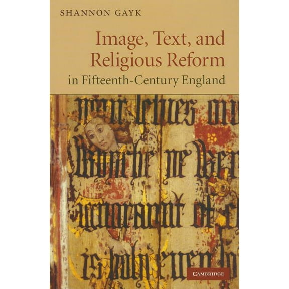 Cambridge Studies in Medieval Literature Image, Text, and Religious Reform in Fifteenth-Century England, Book 81, (Hardcover)