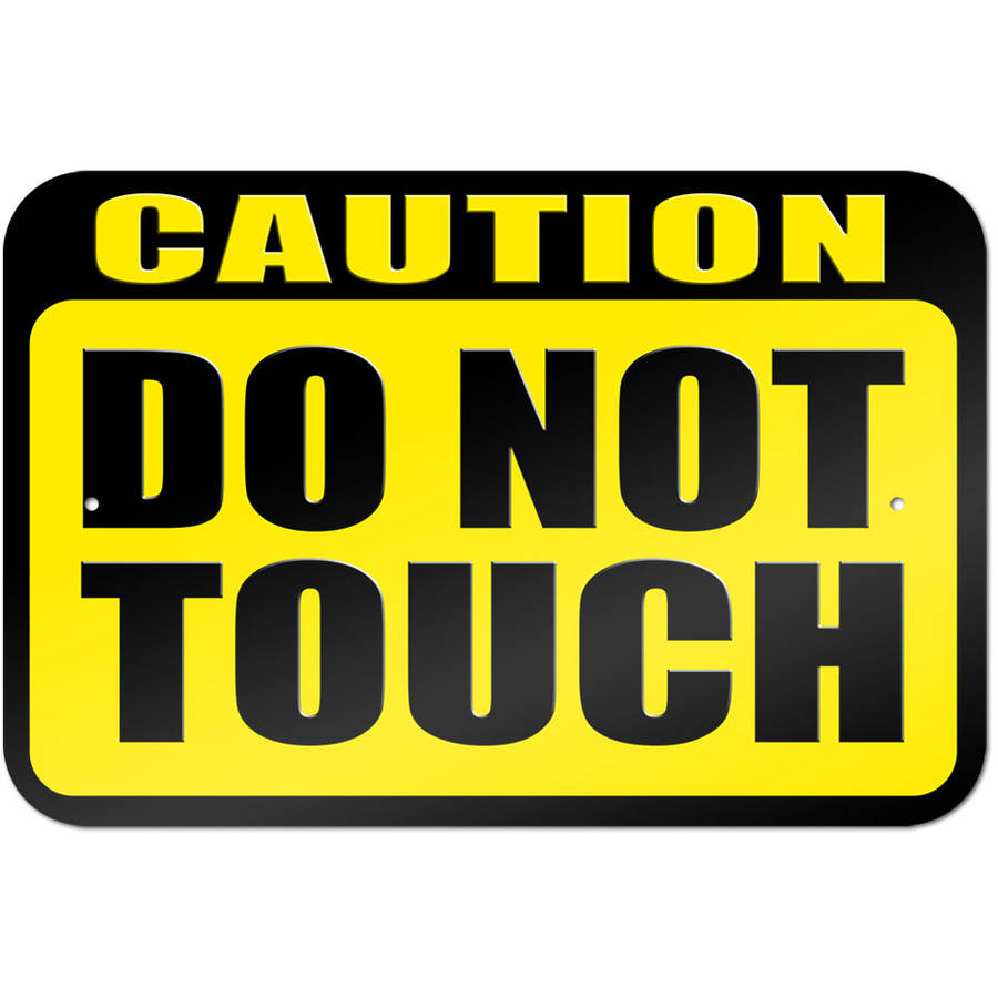 Caution Do Not Touch Sign Walmart