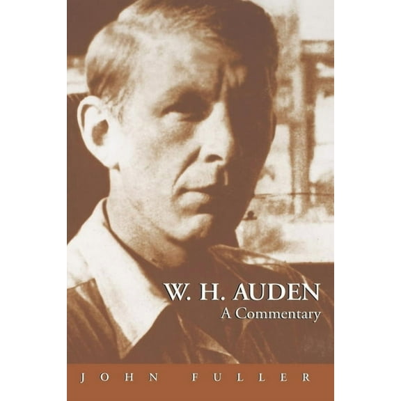W.H. Auden: A Commentary, (Paperback)