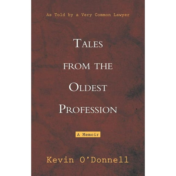 Tales from the Oldest Profession: As Told by a Very Common Lawyer (Paperback)