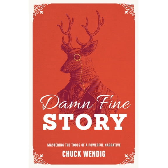 Damn Fine Story: Mastering the Tools of a Powerful Narrative, (Paperback)
