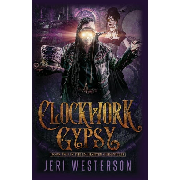 The Enchanter Chronicles: Clockwork Gypsy (Paperback)