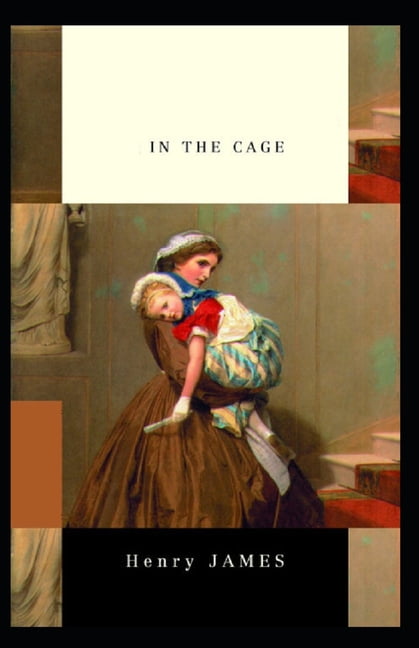 In the Cage : Henry James (Short Stories, Classics, Literature) [Annotated] (Paperback)