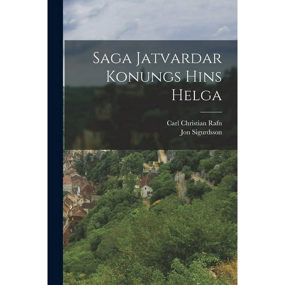 Saga Jatvardar Konungs Hins Helga (Paperback)