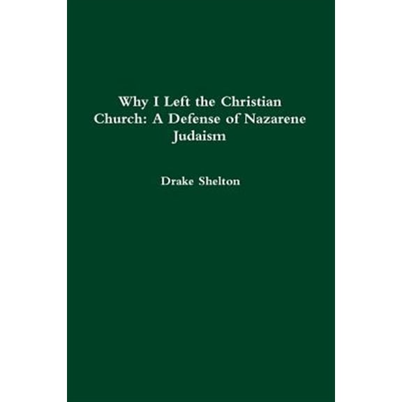 Pre-Owned Why I Left the Christian Church: A Defense of Nazarene Judaism (Paperback)