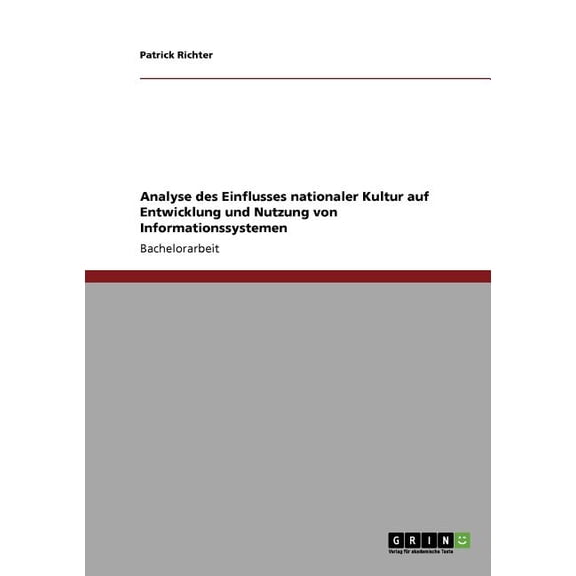 Analyse des Einflusses nationaler Kultur auf Entwicklung und Nutzung von Informationssystemen (Paperback)
